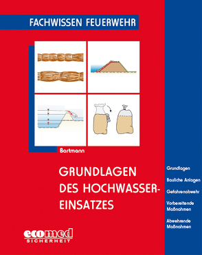 Grundlagen des Hochwassereinsatzes von Bartmann,  Hubertus