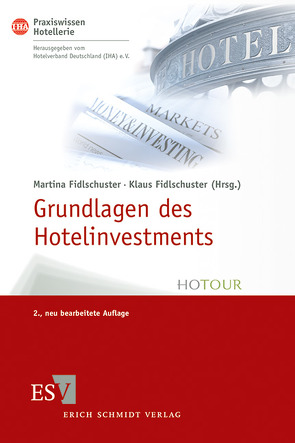 Grundlagen des Hotelinvestments von Fidlschuster,  Klaus, Fidlschuster,  Martina, Hotelverband Deutschland (IHA), Laudi,  Falk, Linder,  Philipp, Mayer,  Christine