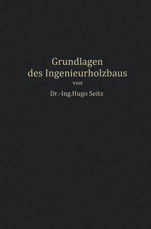 Grundlagen des Ingenieurholzbaus von Seitz,  Hugo