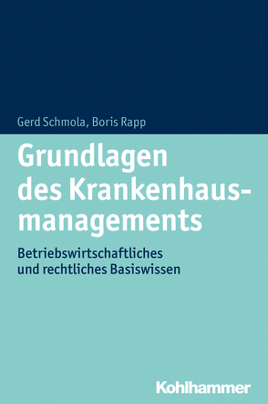 Grundlagen des Krankenhausmanagements von Rapp,  Boris, Schmola,  Gerald