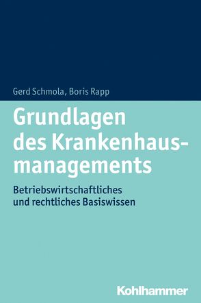 Grundlagen des Krankenhausmanagements von Rapp,  Boris, Schmola,  Gerald