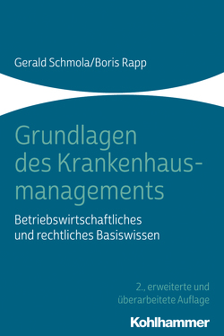 Grundlagen des Krankenhausmanagements von Rapp,  Boris, Schmola,  Gerald