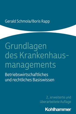 Grundlagen des Krankenhausmanagements von Rapp,  Boris, Schmola,  Gerald