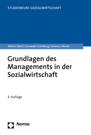 Grundlagen des Managements in der Sozialwirtschaft von Beck,  Reinhilde, Grunwald,  Klaus, Schellberg,  Klaus, Schwarz,  Gotthart, Wendt,  Wolf Rainer, Wöhrle,  Armin