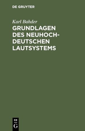 Grundlagen des neuhochdeutschen Lautsystems von Bahder,  Karl