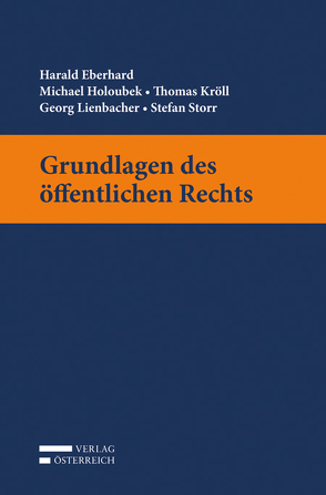 Grundlagen des öffentlichen Rechts von Eberhard,  Harald, Holoubek,  Michael, Kröll,  Thomas, Lienbacher,  Georg, Storr,  Stefan