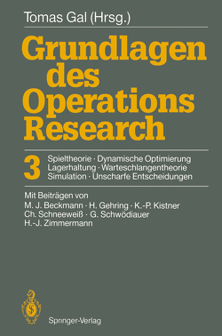 Grundlagen des Operations Research von Beckmann,  Martin J., Gal,  Tomas, Gehring,  Hermann, Kistner,  Klaus-Peter, Schneeweiß,  Christoph, Schwödiauer,  Gerhard, Zimmermann,  Hans Jürgen