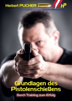 Grundlagen des Pistolenschießens von Pucher,  Herbert