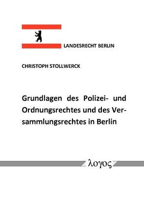 Grundlagen des Polizei- und Ordnungsrechtes und des Versammlungsrechtes in Berlin von Stollwerck,  Christoph