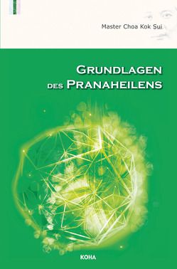 Grundlagen des Pranaheilens von Kok Sui,  Choa