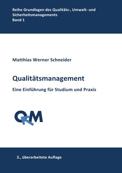 Grundlagen des Qualitäts-, Umwelt- und Sicherheitsmanagements / Qualitätsmanagement von Schneider,  Matthias Werner