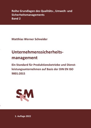 Grundlagen des Qualitäts-, Umwelt- und Sicherheitsmanagements / Unternehmenssicherheitsmanagement von Schneider,  Matthias Werner