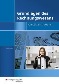 Grundlagen des Rechnungswesens – kompakt & strukturiert von von Foerster,  Andreas