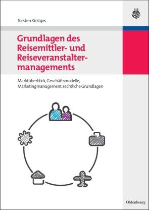 Grundlagen des Reisemittler- und Reiseveranstaltermanagements von Kirstges,  Torsten