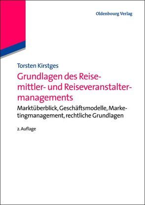 Grundlagen des Reisemittler- und Reiseveranstaltermanagements von Kirstges,  Torsten