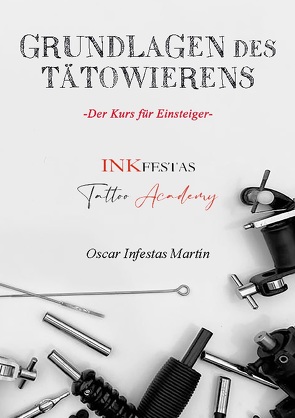 Grundlagen des Tätowierens von Infestas Martin,  Oscar