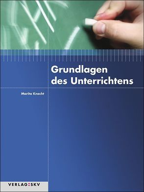 Grundlagen des Unterrichtens von Knecht,  Marita