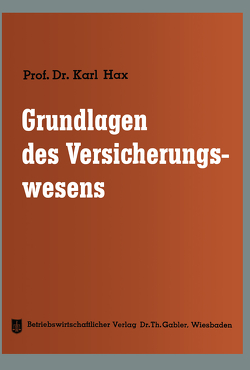 Grundlagen des Versicherungswesens von Hax,  Karl