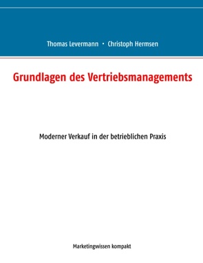 Grundlagen des Vertriebsmanagements von Christoph,  Hermsen, Thomas,  Levermann