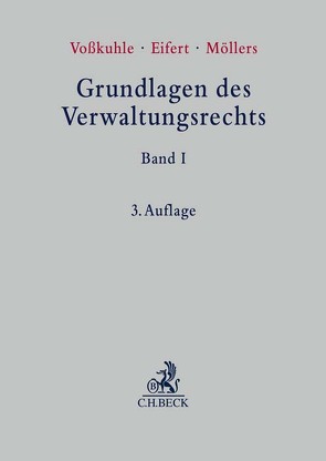 Grundlagen des Verwaltungsrechts Band I von Albers,  Marion, Augsberg,  Steffen, Baer,  Susanne, Bogdandy,  Armin von, Britz,  Gabriele, Burgi,  Martin, Eifert,  Martin, Franzius,  Claudio, Goldmann,  Matthias, Groß,  Thomas, Gusy,  Christoph, Hering,  Laura, Hoffmann-Riem,  Wolfgang, Jestaedt,  Matthias, Ladeur,  Karl-Heinz, Marsch,  Nikolaus, Masing,  Johannes, Möllers,  Christoph, Pilniok,  Arne, Reimer,  Franz, Ruffert,  Matthias, Schmidt-Aßmann,  Eberhard, Schöndorf-Haubold,  Bettina, Schuppert,  Gunnar Folke, Trute,  Hans-Heinrich, Vesting,  Thomas, Voßkuhle,  Andreas, Wischmeyer,  Thomas, Wißmann,  Hinnerk