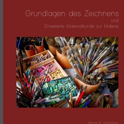 Grundlagen des Zeichnens und Erweiterte Materialkunde zur Malerei von Hohe-Dorst,  Werner