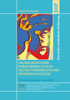 Grundlagen einer phänomenologisch-gestalttherapeutischen Psychopathologie von Bloom,  Dan, Borgna,  Eugenio, Di Petta,  Gilberto, Francesetti,  Gianni, Grillmeier-Rehder,  Ursula, Jacobs,  Lynne, Pernter,  Georg, Vázquez Bandín,  Carmen