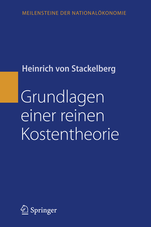 Grundlagen einer reinen Kostentheorie von Stackelberg,  Heinrich