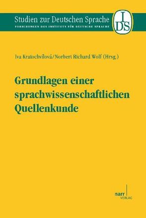 Grundlagen einer sprachwissenschaftlichen Quellenkunde von Kratochvílová,  Iva, Wolf,  Norbert Richard