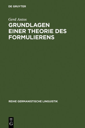 Grundlagen einer Theorie des Formulierens von Antos,  Gerd