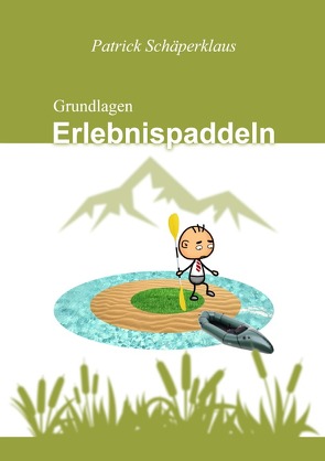 Grundlagen Erlebnispaddeln von Schäperklaus,  Patrick