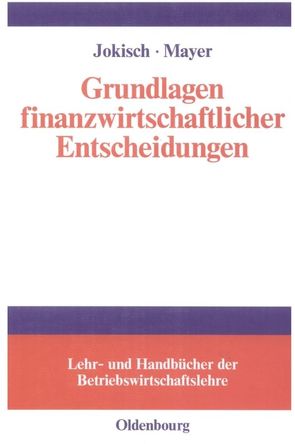 Grundlagen finanzwirtschaftlicher Entscheidungen von Jokisch,  Jens, Mayer,  Matija Denise