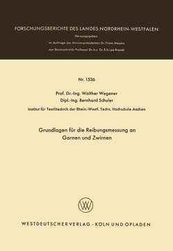 Grundlagen für die Reibungsmessung an Garnen und Zwirnen von Wegener,  Walther