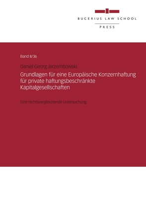 Grundlagen für eine Europäische Konzernhaftung für private haftungsbeschränkte Kapitalgesellschaften von Jarzembowski,  Daniel Georg