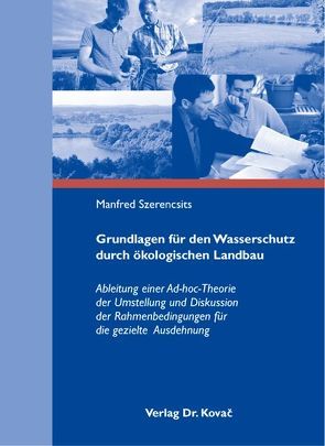 Grundlagen für den Wasserschutz durch Ökologischen Landbau von Szerencsits,  Manfred