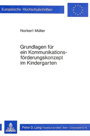 Grundlagen für ein Kommunikationsförderungskonzept im Kindergarten von Müller,  Norbert