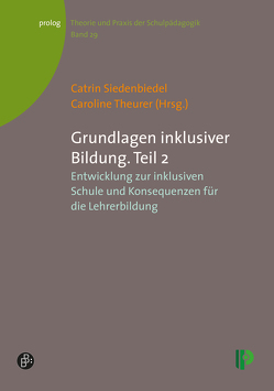 Grundlagen inklusiver Bildung. Teil 2 von Siedenbiedel,  Catrin, Theurer,  Caroline