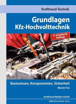 Grundlagen Kfz-Hochvolttechnik von Frei,  Martin