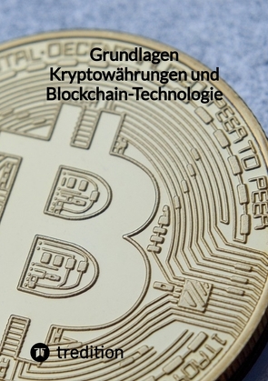 Grundlagen Kryptowährungen und Blockchain-Technologie von Moritz