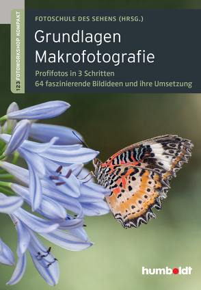 Grundlagen Makrofotografie von Fotoschule des Sehens, Uhl,  Peter, Walther-Uhl,  Martina