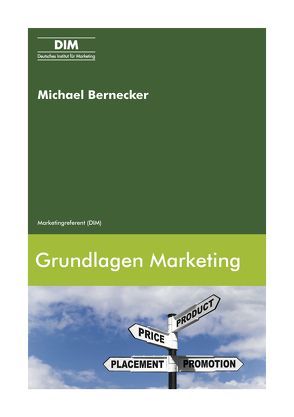 Grundlagen Marketing von Bernecker,  Michael