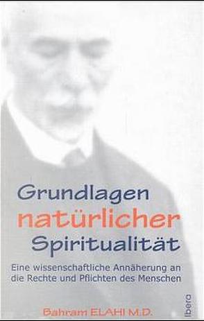 Grundlagen natürlicher Spiritualität von Elahi,  Bahram