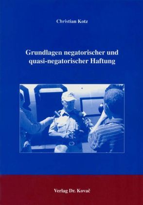 Grundlagen negatorischer und quasi-negatorischer Haftung von Kotz,  Christian