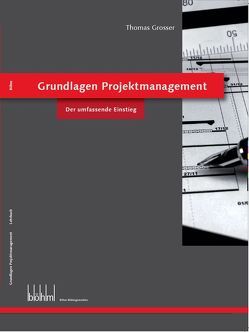 Grundlagen Projektmanagement von Grosser,  Thomas