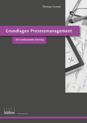 Grundlagen Prozessmanagement von Grosser,  Thomas