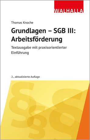 Grundlagen – SGB III: Arbeitsförderung von Knoche,  Thomas