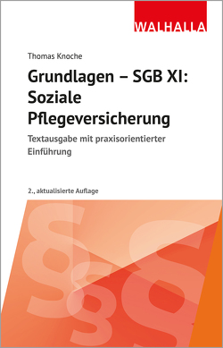 Grundlagen – SGB XI: Soziale Pflegeversicherung von Knoche,  Thomas