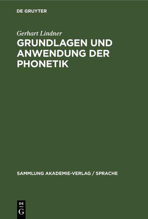 Grundlagen und Anwendung der Phonetik von Lindner,  Gerhart