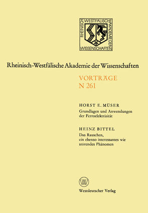 Grundlagen und Anwendungen der Ferroelektrizität. Das Rauschen, ein ebenso interessantes wie störendes Phänomen von Müser,  Horst E.