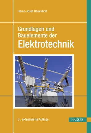 Grundlagen und Bauelemente der Elektrotechnik von Bauckholt,  Heinz-Josef