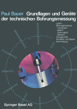 Grundlagen und Geräte der technischen Bohrungsmessung von Bauer,  P.